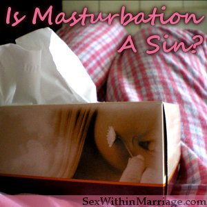 Is Masturbation A Sin