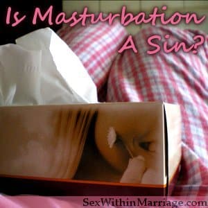 Is Masturbation A Sin