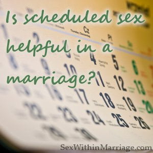 Is scheduled sex helpful in a marriage