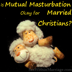 auntys alone sex boobs mutual masturbation for christians