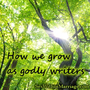 How we grow as godly writers