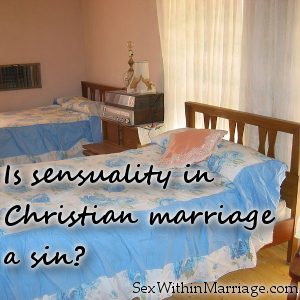 Is sensuality in Christian marriage a sin