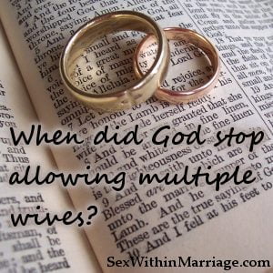 When Did God Stop Allowing Multiple Wives?