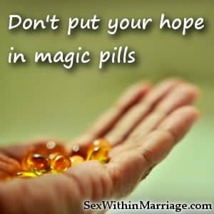 Dont put your hope in magic pills