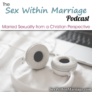 Sex Within Marriage Podcast