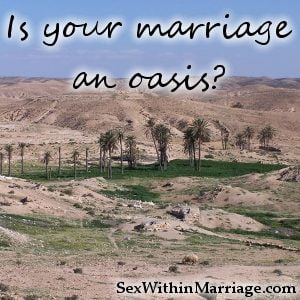 Is your marriage an oasis