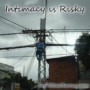 Intimacy Is Risky