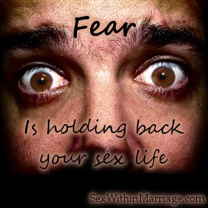 Fear is holding back your sex life