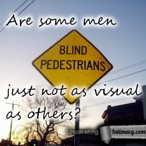 Are some men just not as visual as others?