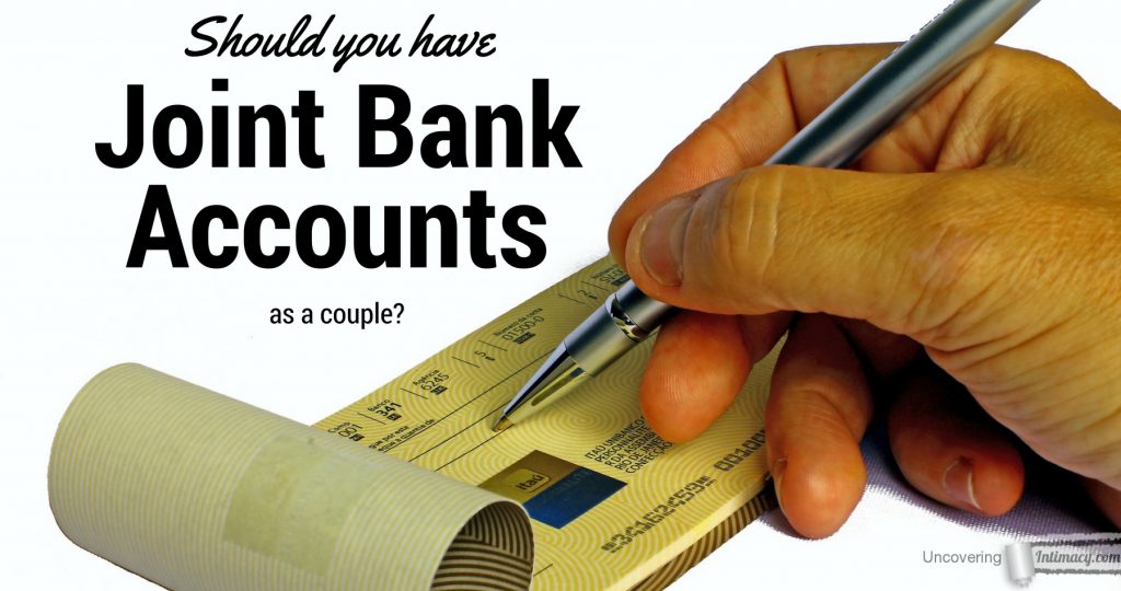 Should a couple have joint bank accounts when they get married?
