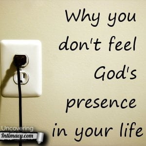 why-you-dont-feel-gods-presence-in-your-life-300