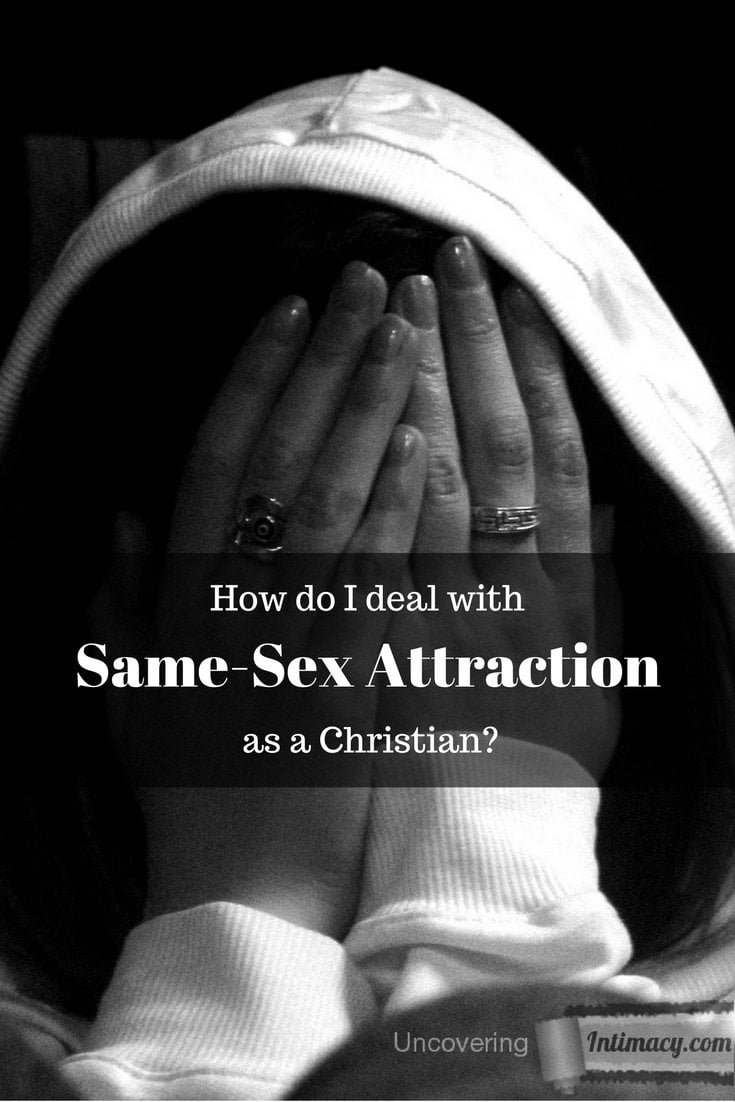 How do I deal with Same-Sex Attraction as a Christian