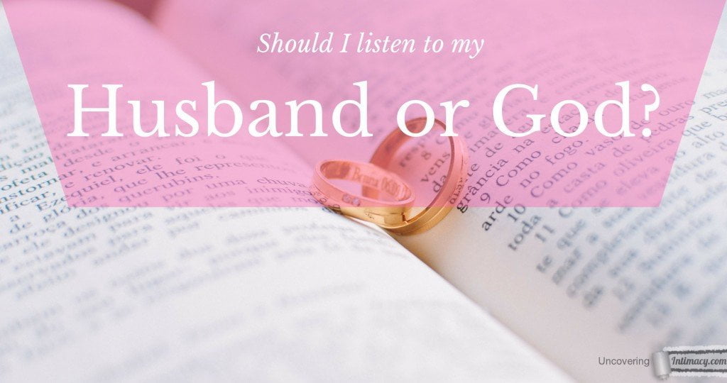 Should I listen to my husband or God?