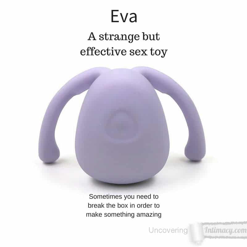 Eva sex toy - Sometimes you need to break the box in order to make something amazing