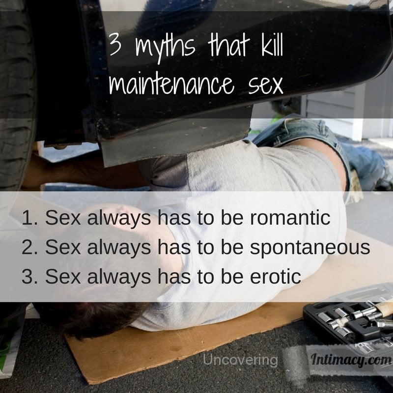 3 myths that kill maintenance sex