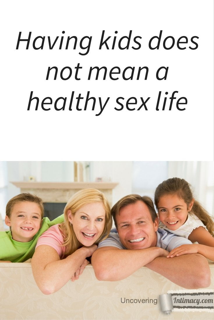 Having kids does not mean a healthy sex life