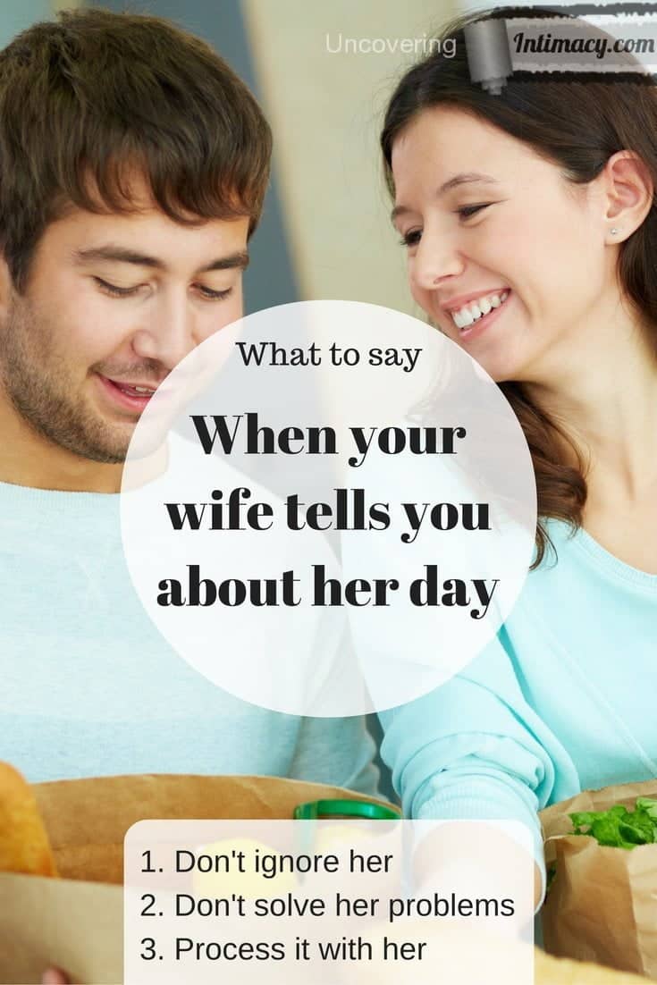 What to say when your wife tells you about her day