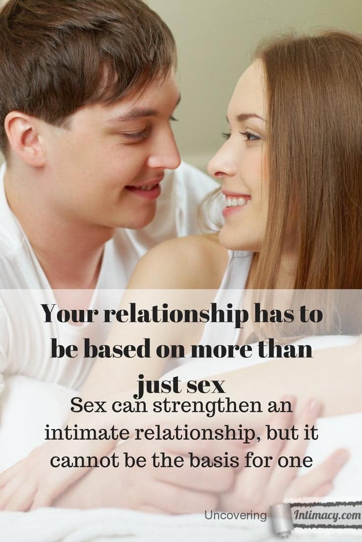 Your relationship has to be based on more than just sex