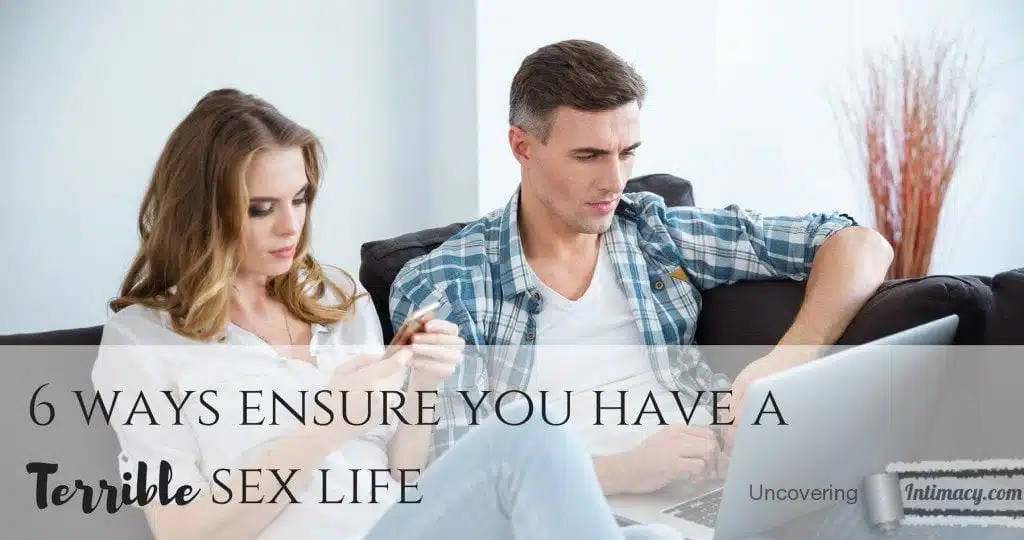 6 ways ensure you have a terrible sex life