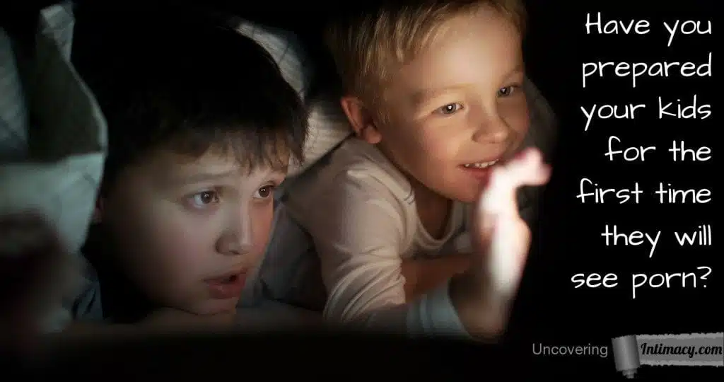 Have you prepared your kids for the first time they see porn?