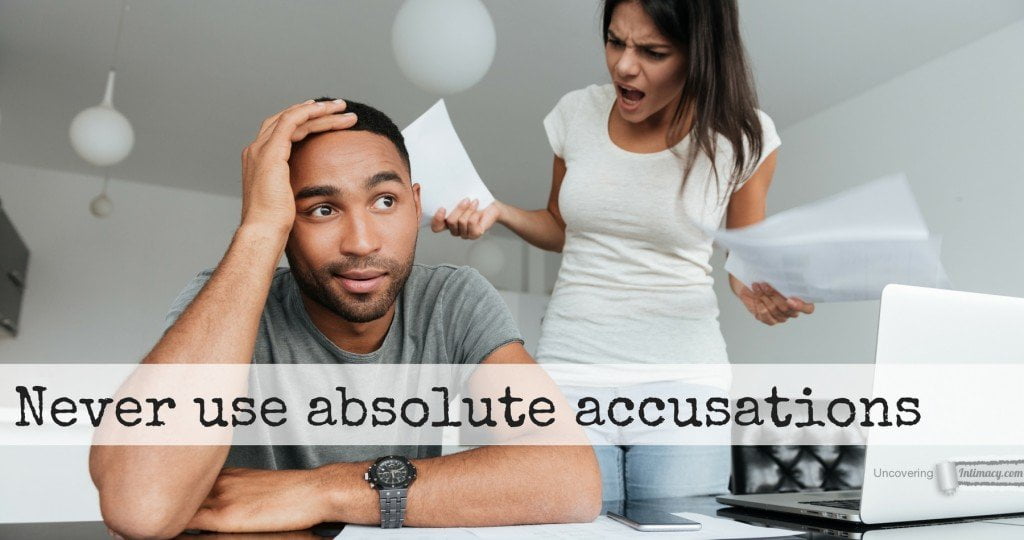 Never use absolute accusations
