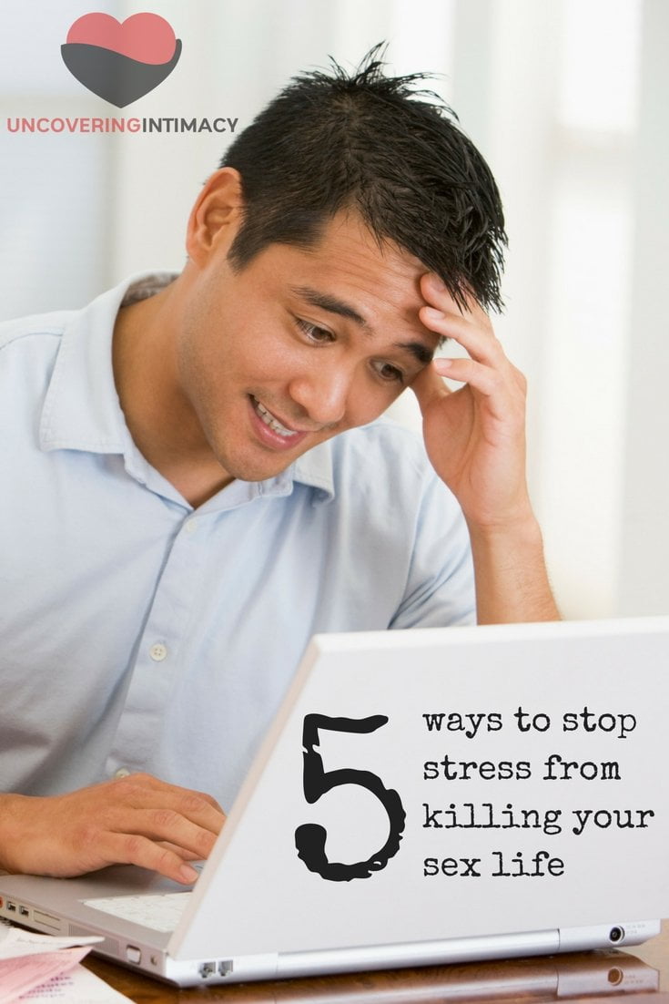 5 ways to stop stress from killing your sex life