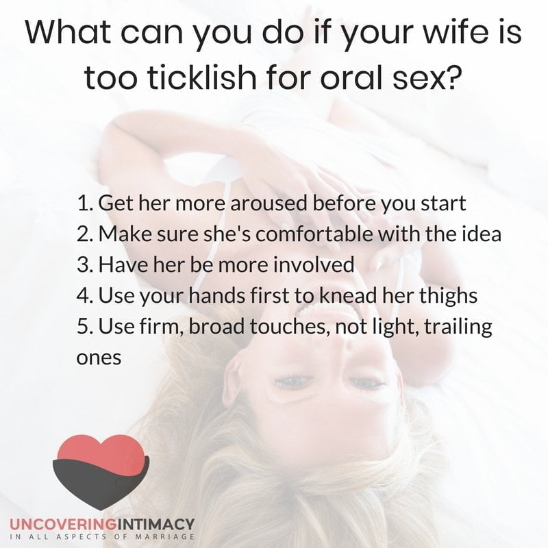 What can you do if your wife is too ticklish for oral sex?