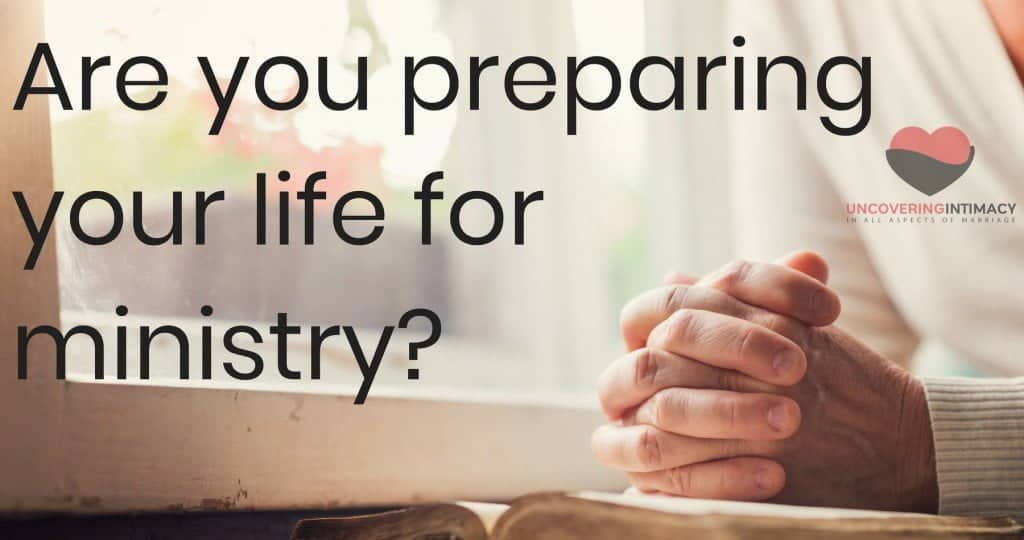 Are you preparing your life for ministry?