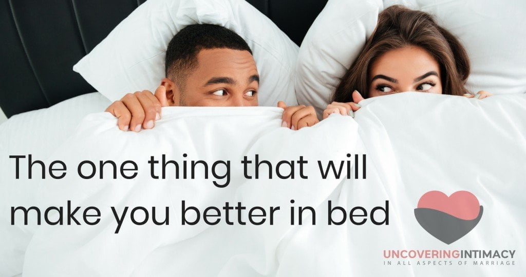 The one thing that will make you better in bed