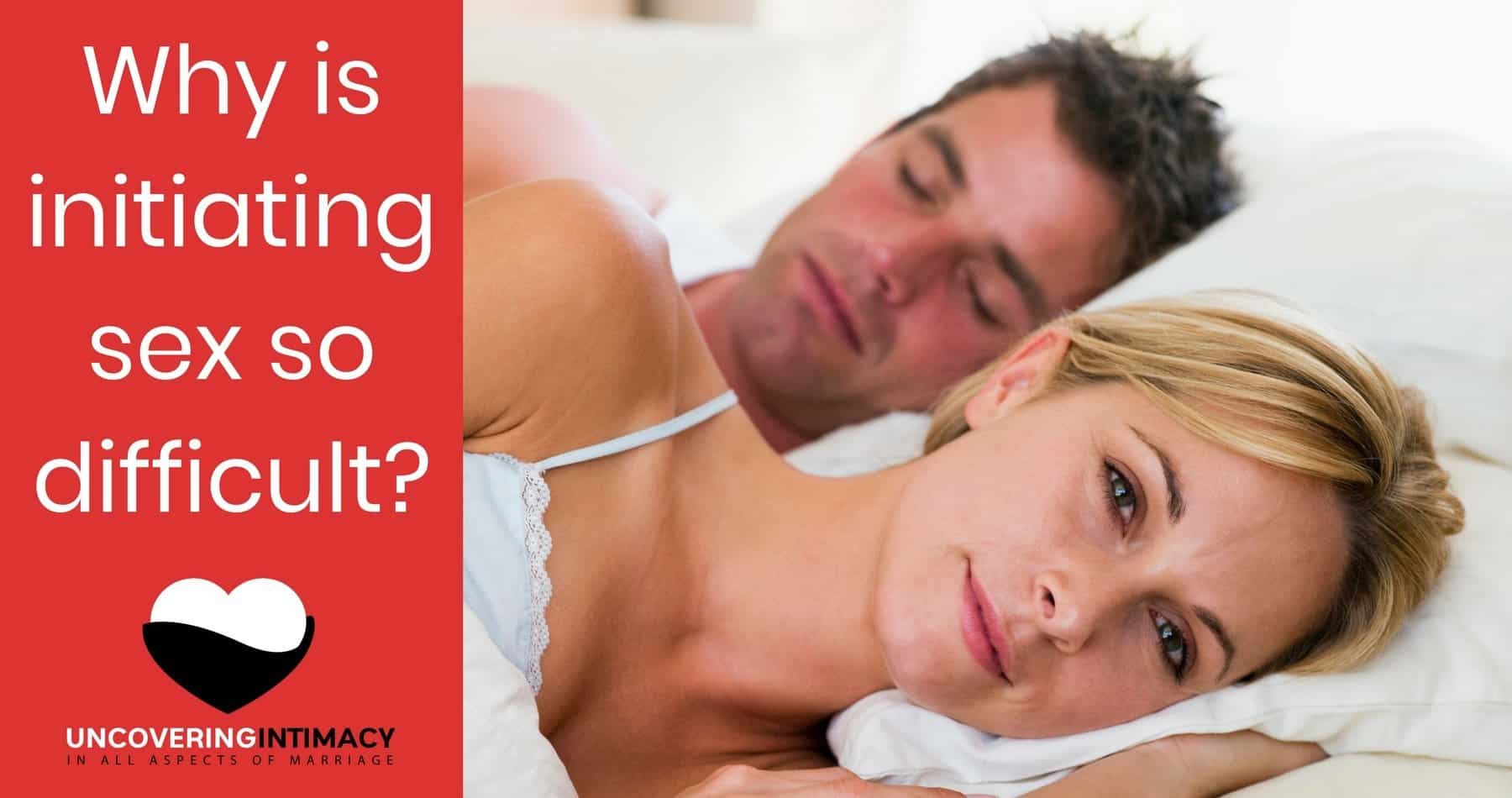 Why is initiating sex so difficult?