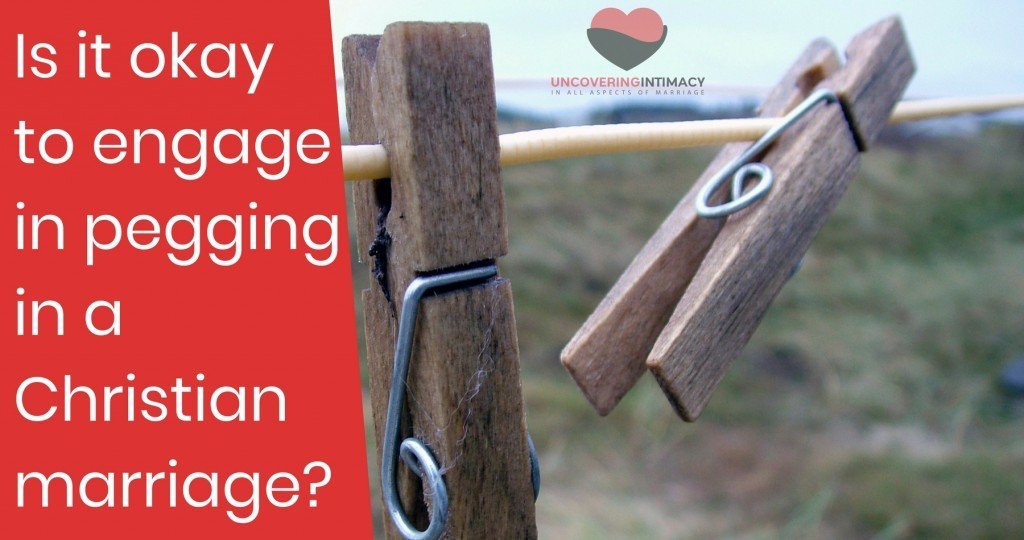 Is it okay to engage in pegging in a marriage?