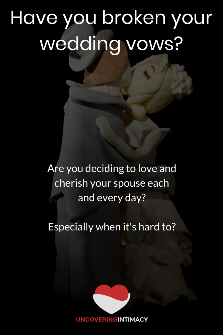 Have you've broken your wedding vows? Uncovering Intimacy
