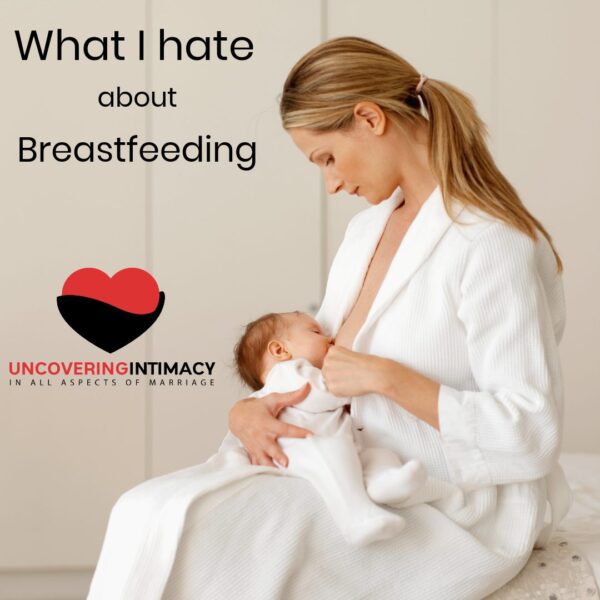What I hate about breastfeeding.
