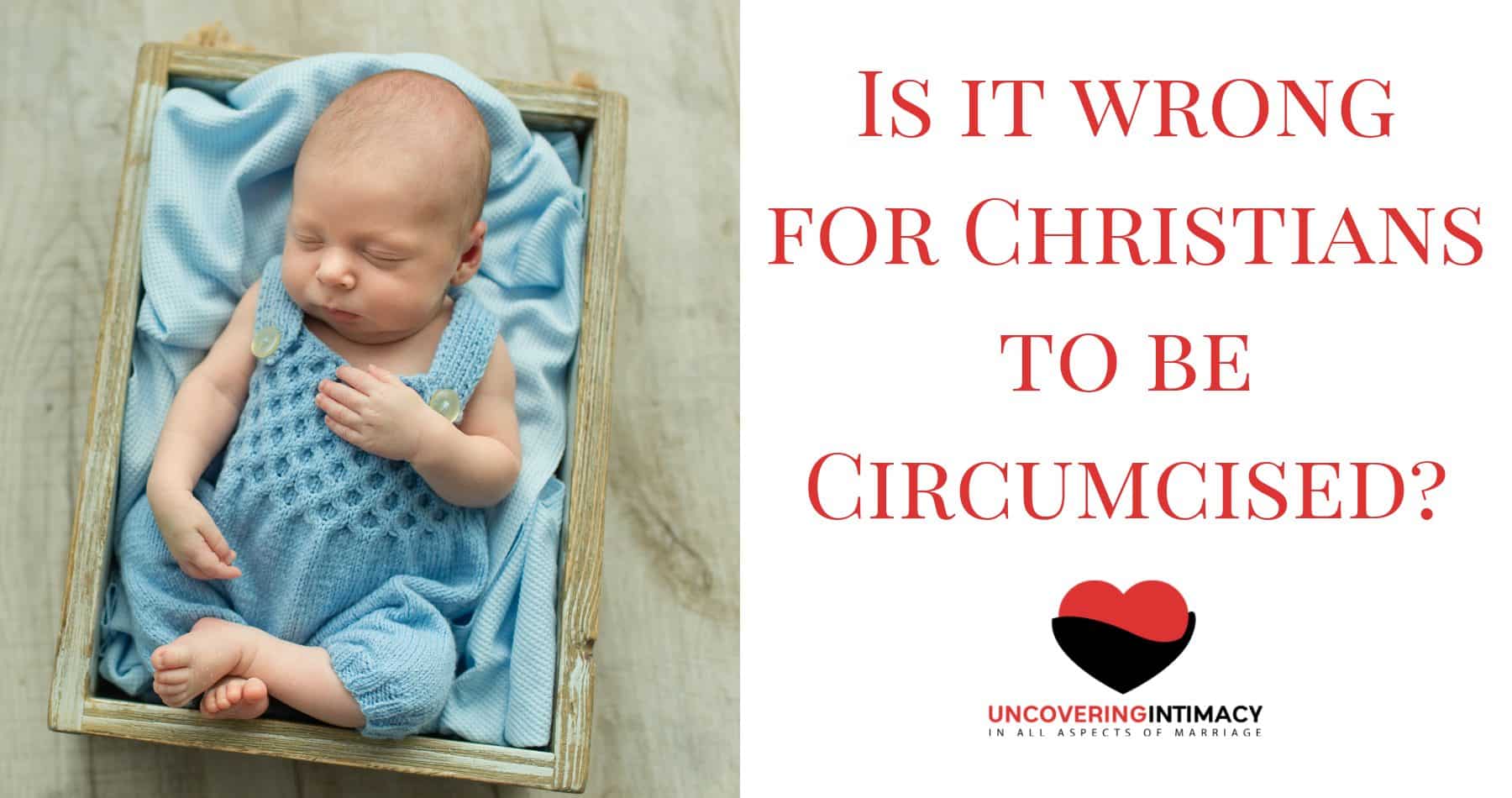 Is it wrong for Christians to be Circumcised? - Uncovering Intimacy