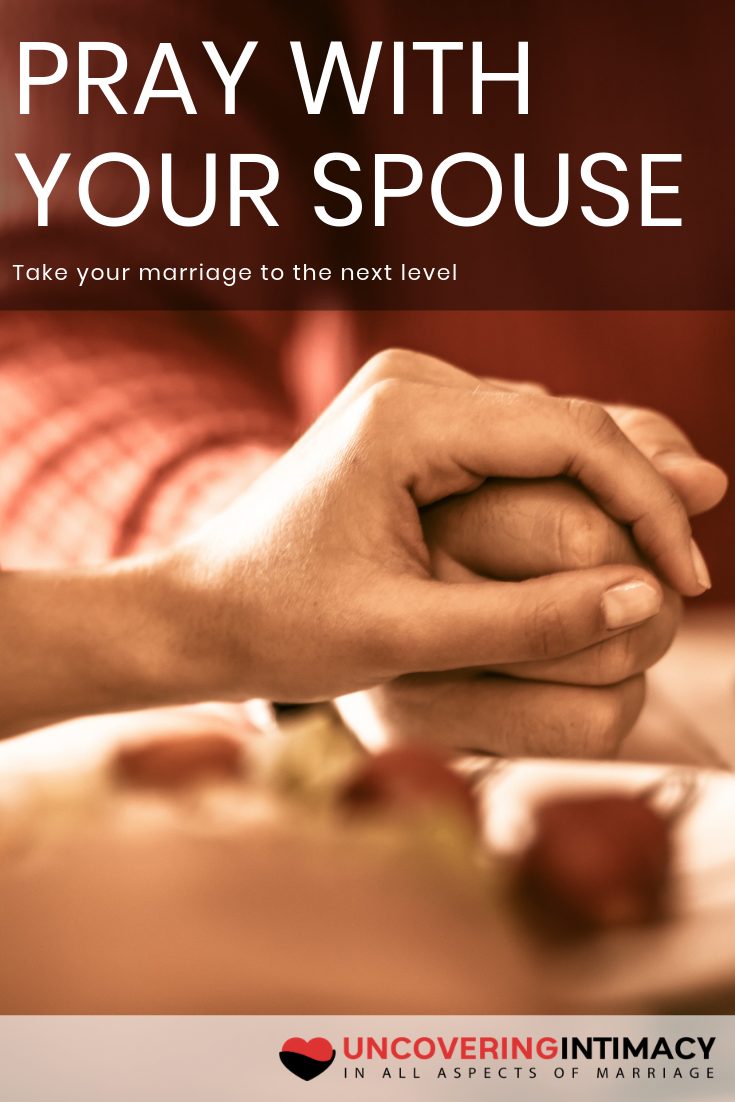 Pray with your spouse. Take your marriage to the next level.