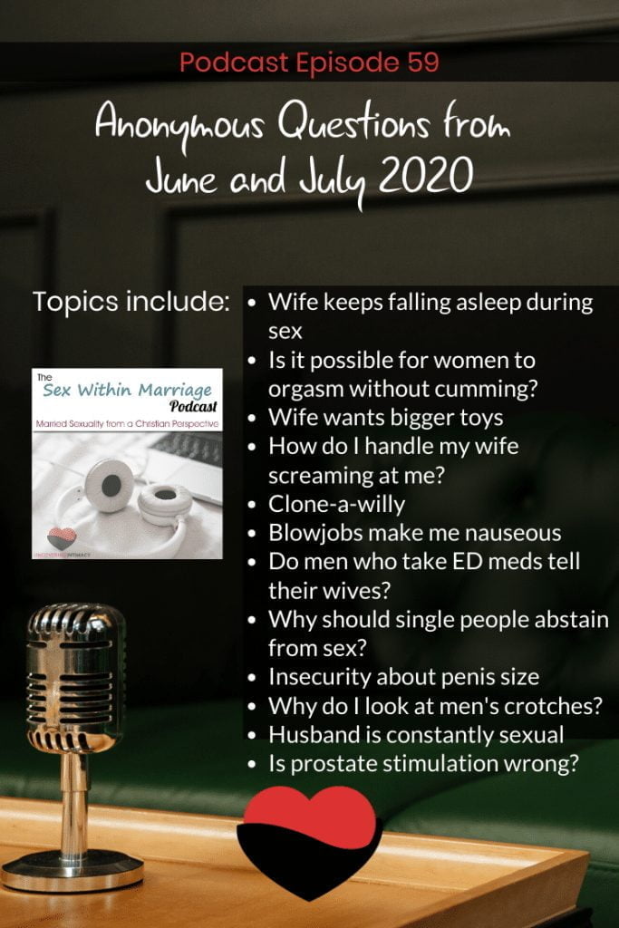 Answering questions from our anonymous Have A Question page.
Topics include:
Wife keeps falling asleep during sex
Is it possible for women to orgasm without cumming?
Wife wants bigger toys
How do I handle my wife screaming at me?
Clone-a-willy
Blowjobs make me nauseous
Do men who take ED meds tell their wives?
Why should single people abstain from sex?
Insecurity about penis size
Why do I look at men's crotches?
Husband is constantly sexual
Is prostate stimulation wrong?