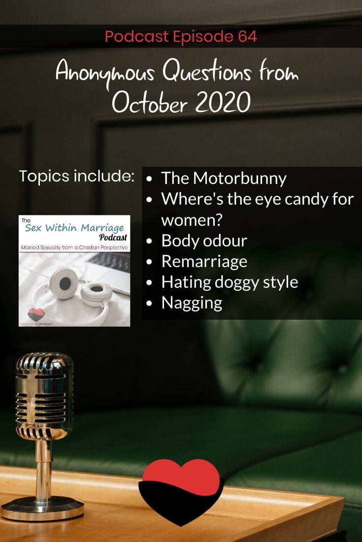 Anonymous Questions from October 2020
Topics include: 
The Motorbunny
Where's the eye candy for women?
Body odour
Remarriage
Hating doggy style 
Nagging