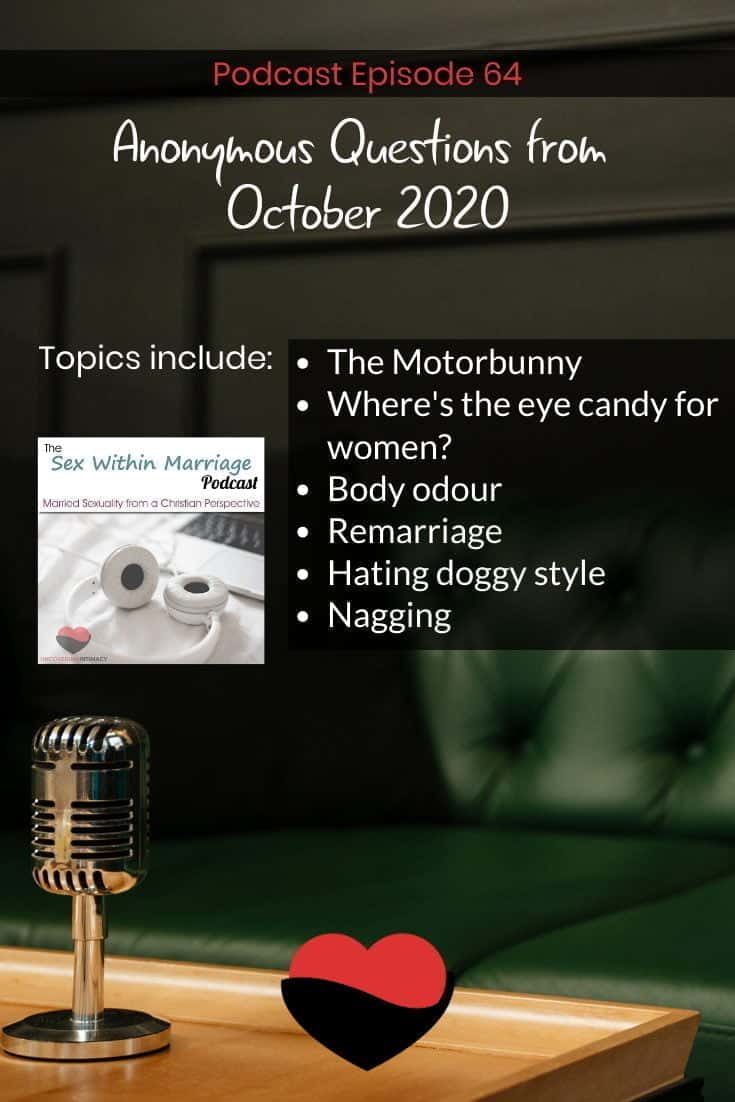 Anonymous Questions from October 2020
Topics include:
The Motorbunny
Where's the eye candy for women?
Body odour
Remarriage
Hating doggy style
Nagging
