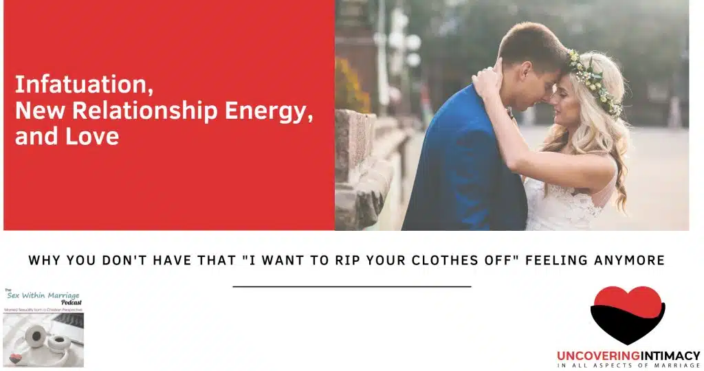 Infatuation, New Relationship Energy, and Love