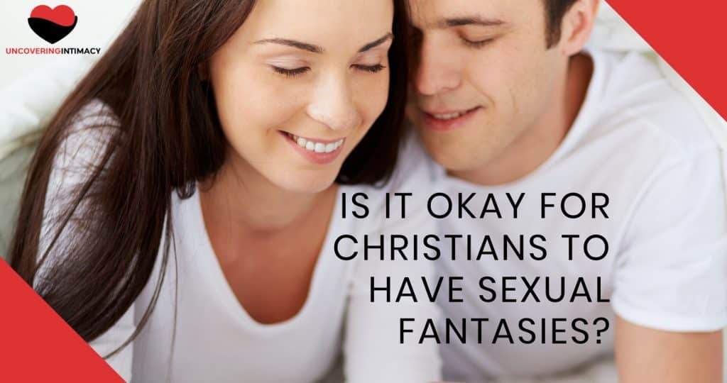 Is it okay for Christians to have sexual fantasies?