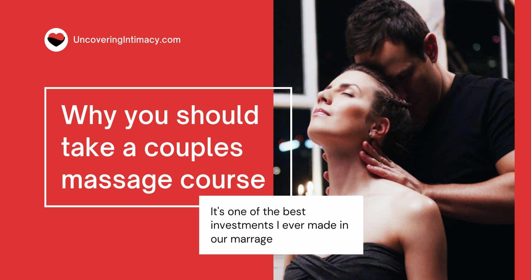 Why you should take couples massage classes Uncovering Intimacy