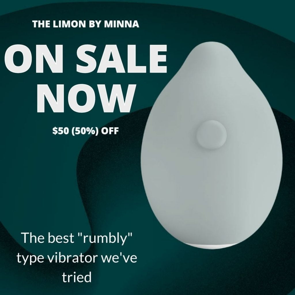 The Limon by Minna - On Sales Now $50 off.  The best rumbly vibrator we've tried.