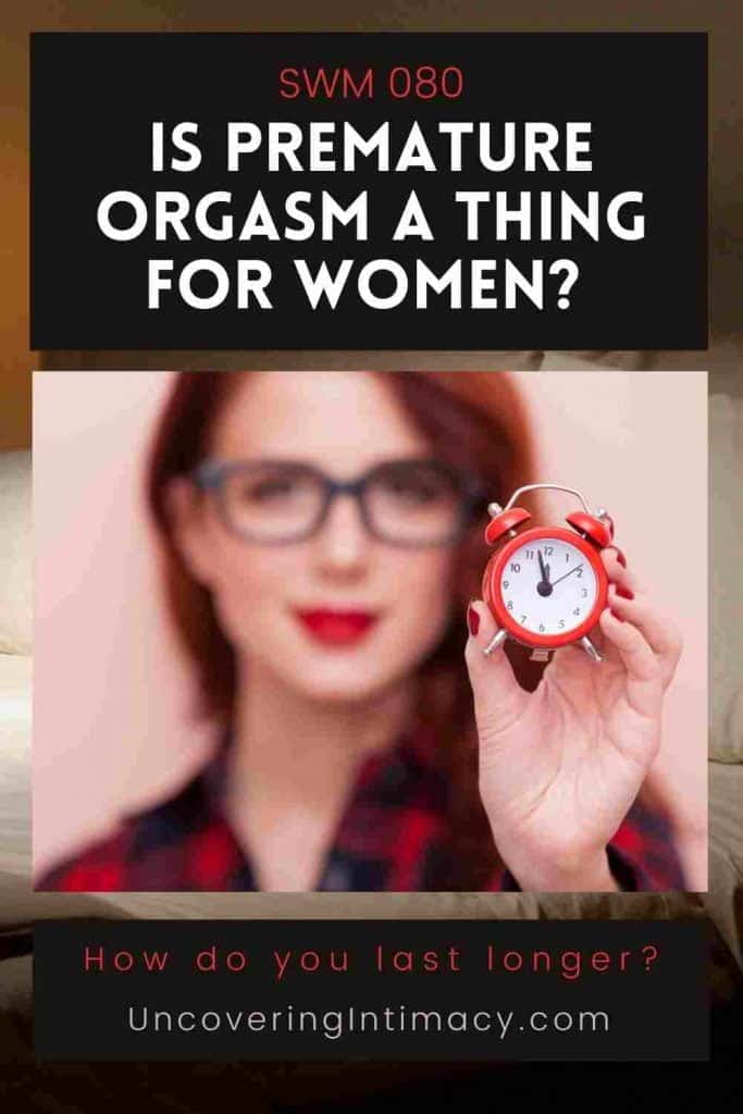 SWM 080 - Is premature orgasm a thing for women?  How do you last longer?