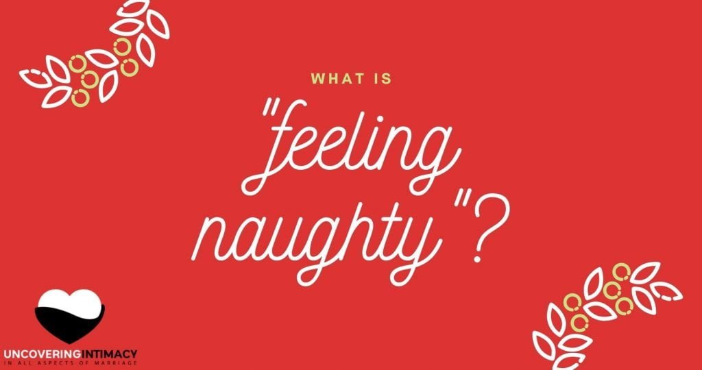 What is feeling naughty?