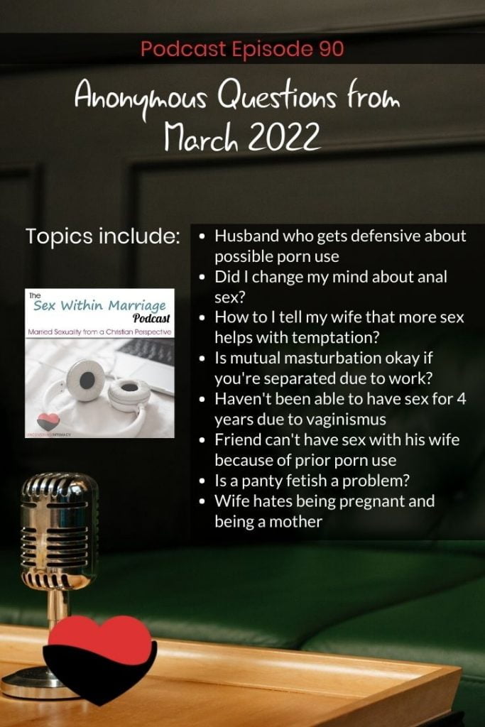 Topics include:
Husband who gets defensive about possible porn use
Did I change my mind about anal sex?
How to I tell my wife that more sex helps with temptation?
Is mutual masturbation okay if you're separated due to work?
Haven't been able to have sex for 4 years due to vaginismus
Friend can't have sex with his wife because of prior porn use
Is a panty fetish a problem?
Wife hates being pregnant and being a mother
