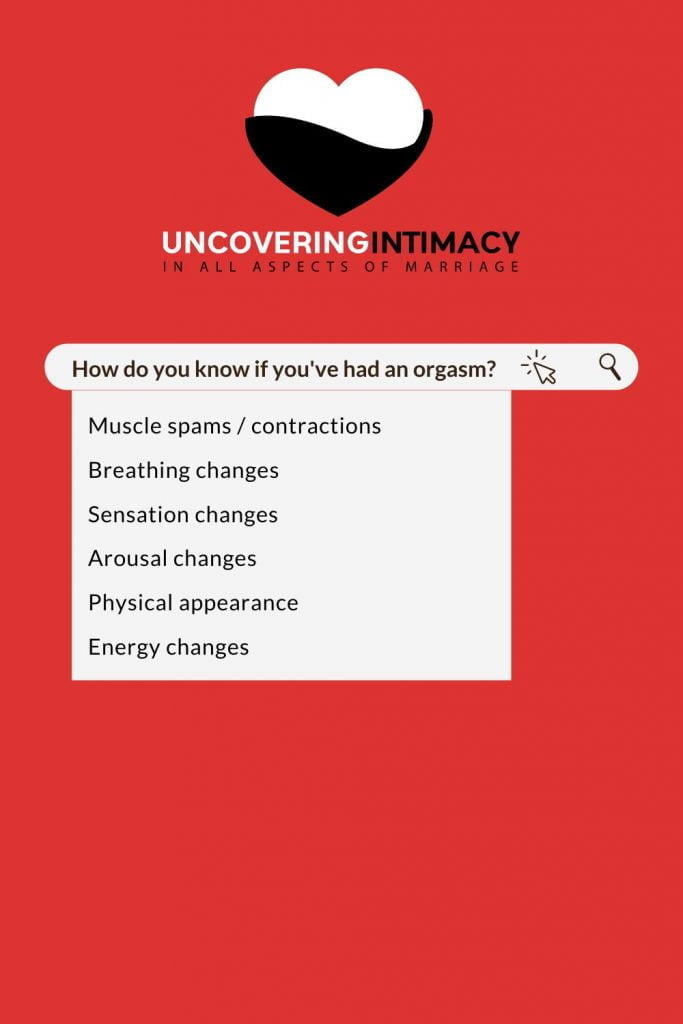 How do you know if you've had an orgasm?
Muscle spams / contractions
Breathing changes
Sensation changes
Arousal changes
Physical appearance
Energy changes