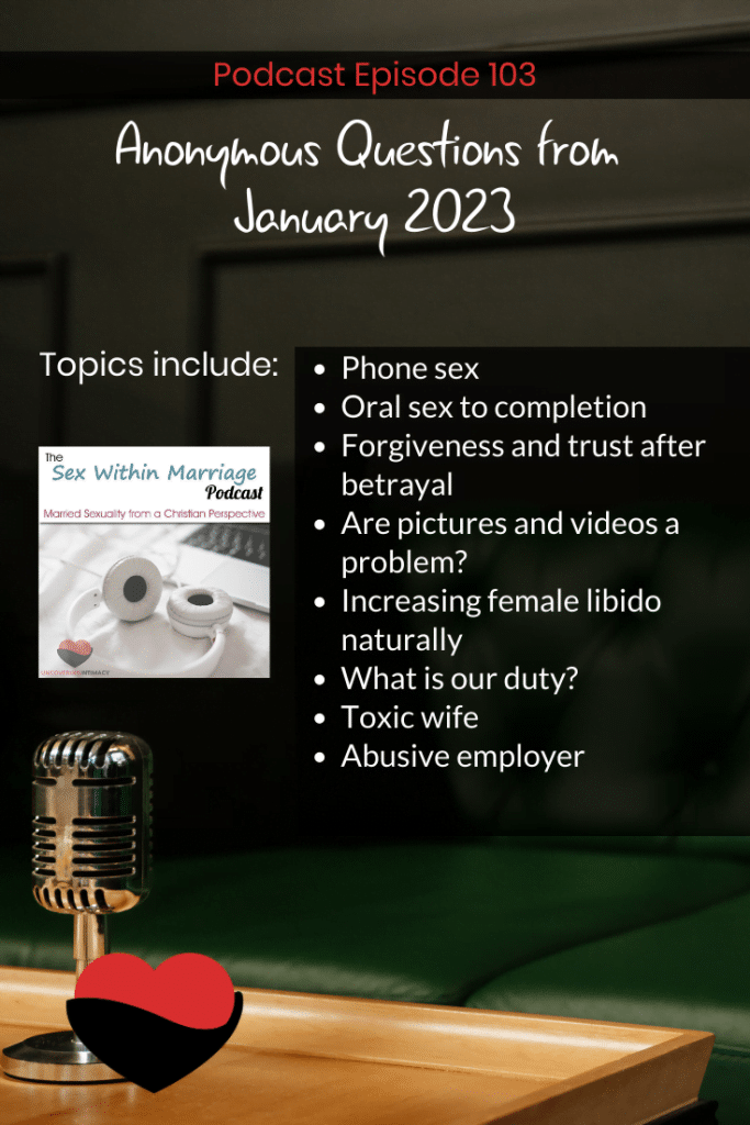 Topics Include:
Phone sex
Oral sex to completion
Forgiveness and trust after betrayal
Are pictures and videos a problem?
Increasing female libido naturally
What is our duty?
Toxic wife
Abusive employer