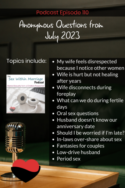 Topics include:
My wife feels disrespected because I notice other women
Wife is hurt but not healing after years
Wife disconnects during foreplay
What can we do during fertile days
Oral sex questions
Husband doesn't know our anniversary date
Should I be worried if I'm late?
In-laws over-share about sex
Fantasies for couples
Low-drive husband
Period sex