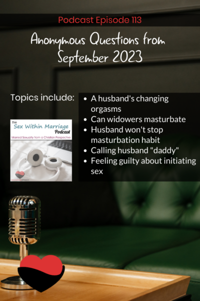 Topics Include:
A husband's changing orgasms
Can widowers masturbate
Husband won't stop masturbation habit
Calling husband "daddy"
Feeling guilty about initiating sex