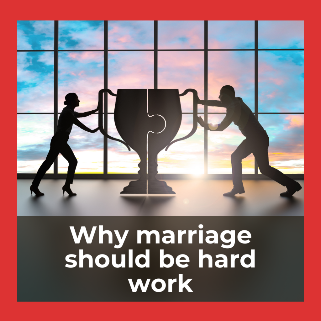 Why marriage should be hard work